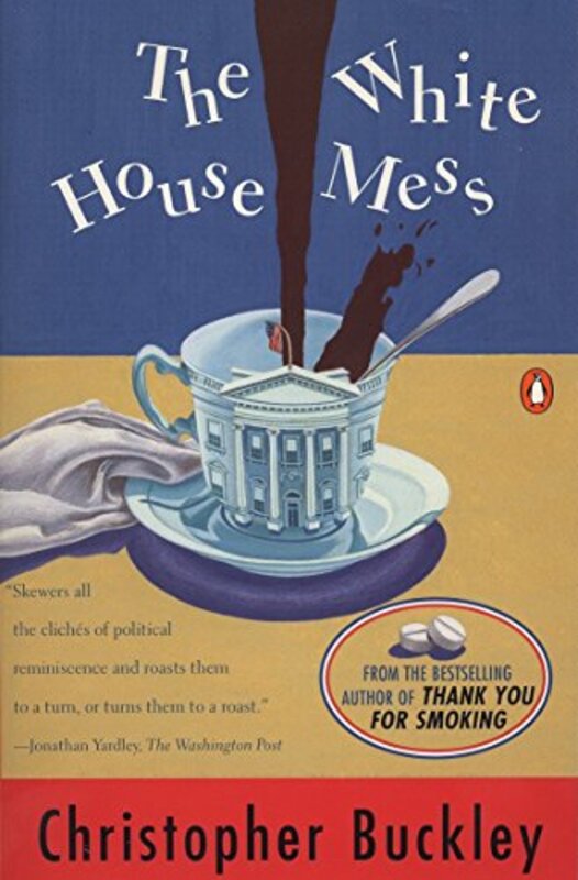 Book cover for "The White House Mess" by Christopher Buckley