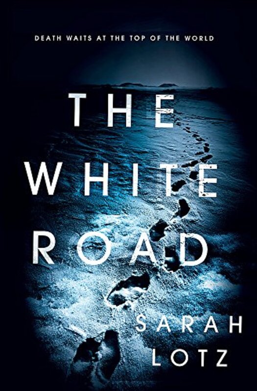 Book cover for "The White Road" by Sarah Lotz