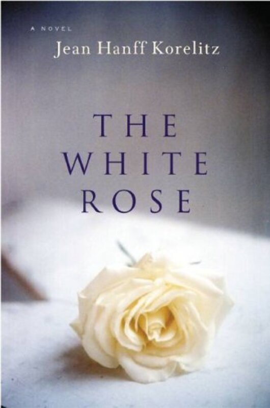 Book cover for "The White Rose" by Jean Hanff Korelitz