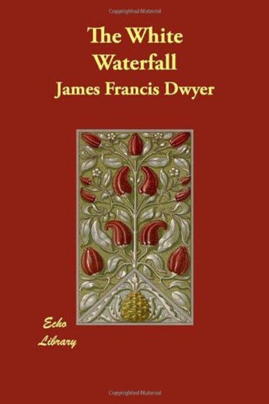 Book cover for "The White Waterfall" by James Francis Dwyer