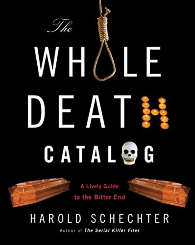 Book cover for "The Whole Death Catalog" by Harold Schechter