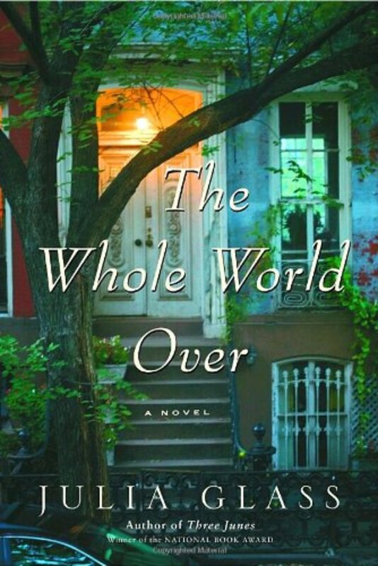 Book cover for "The Whole World Over" by Julia Glass