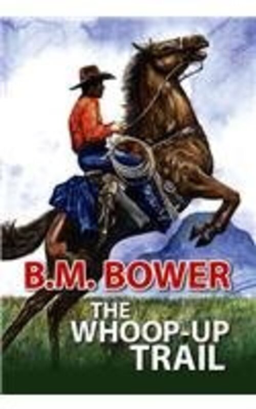 Book cover for "The Whoop-Up Trail" by BM Bower