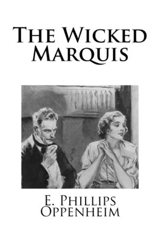 Book cover for "The Wicked Marquis" by E Phillips Oppenheim