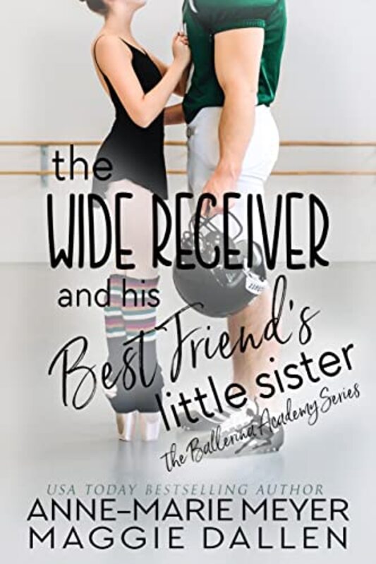 Book cover for "The Wide Receiver and his Best Friend's Little Sister" by Anne Marie Meyer