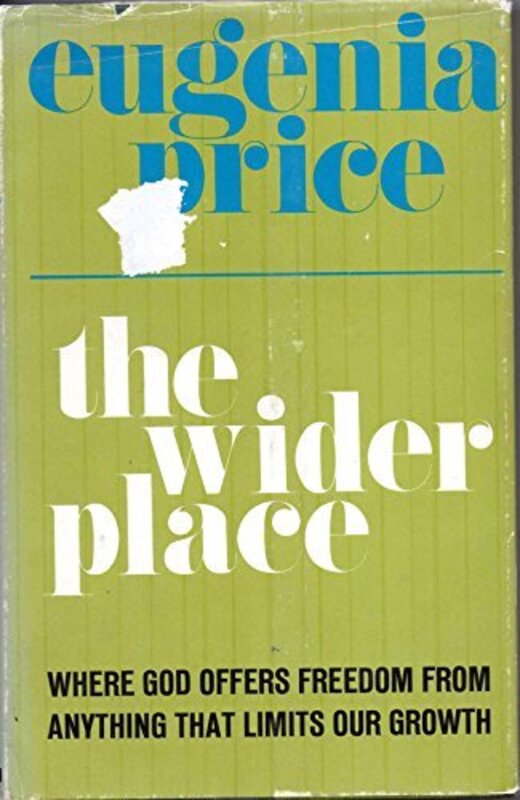 Book cover for "The Wider Place ... Where God offers freedom from anything that limits our growth" by Eugenia Price