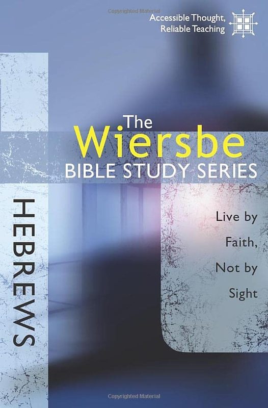 Book cover for "The Wiersbe Bible Study Series: Hebrews: Live by Faith, Not by Sight" by Warren W Wiersbe