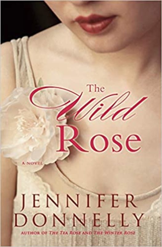 Book cover for "The Wild Rose" by Jennifer Donnelly