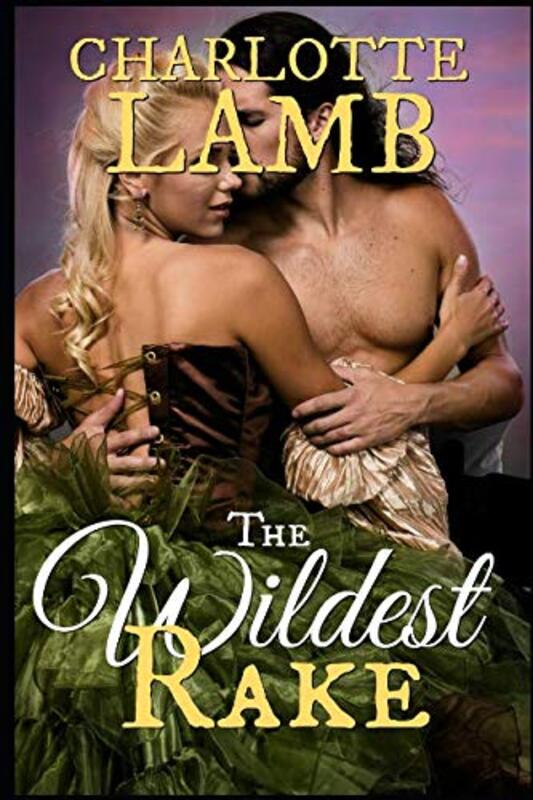 Book cover for "The Wildest Rake" by Charlotte Lamb