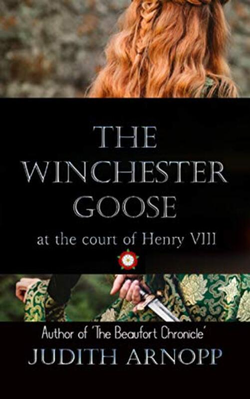 Book cover for "The Winchester Goose" by Judith Arnopp