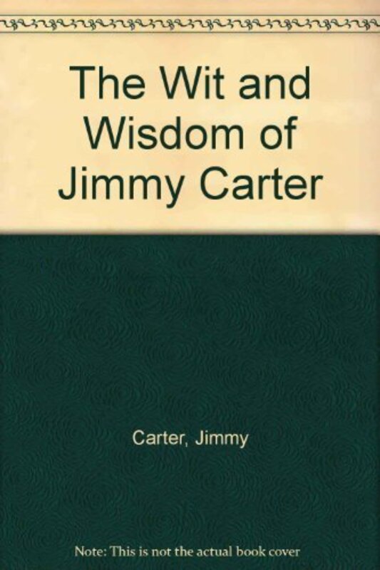 Book cover for "The Wit and Wisdom of Jimmy Carter" by Jimmy Carter