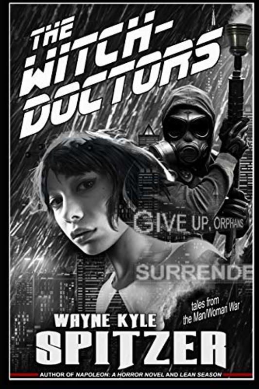 Book cover for "The Witch Doctors: Tales From the Man/Woman War" by Wayne Kyle Spitzer