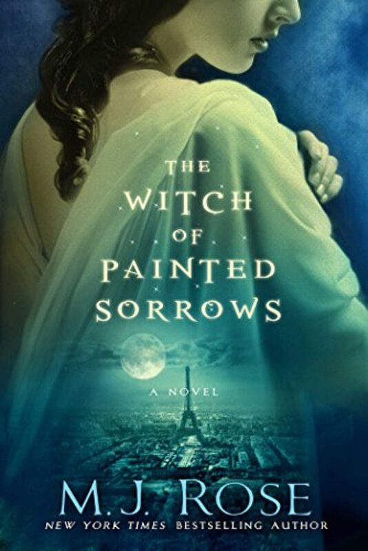 Book cover for "The Witch of Painted Sorrows" by MJ Rose