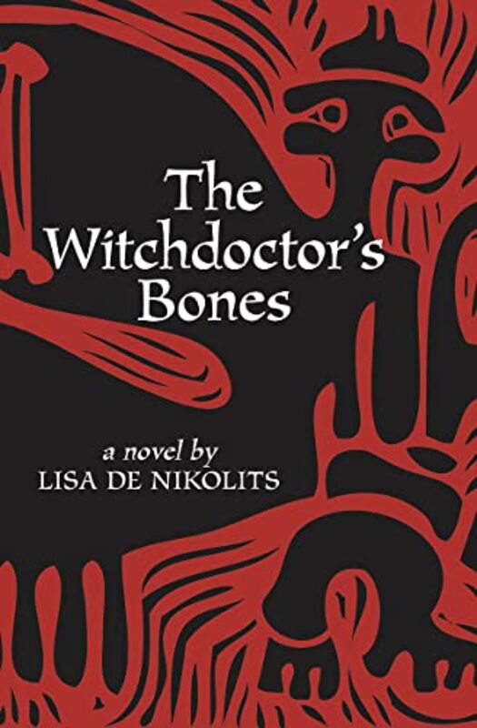 Book cover for "The Witchdoctor's Bones" by Lisa de Nikolits