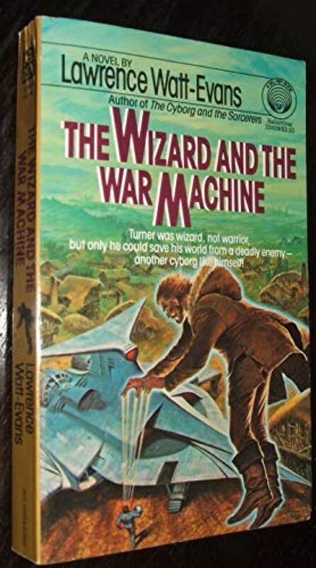 Book cover for "The Wizard and the War Machine" by Lawrence Watt Evans