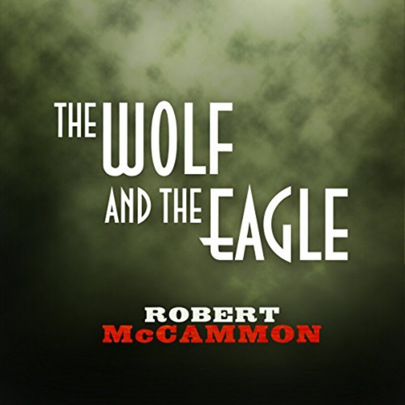 Book cover for "The Wolf and the Eagle" by Robert R McCammon