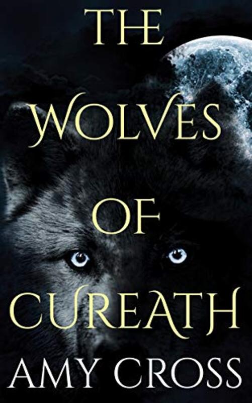 Book cover for "The Wolves of Cureath" by Amy Cross