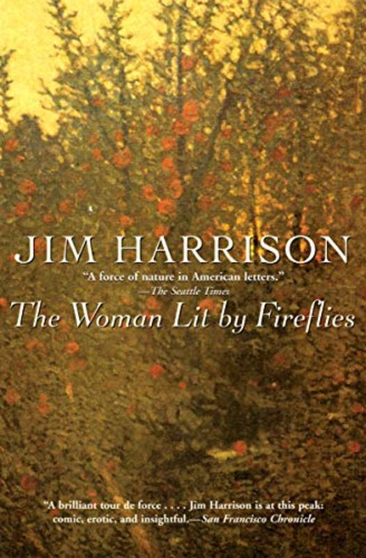 Book cover for "The Woman Lit by Fireflies" by Jim Harrison