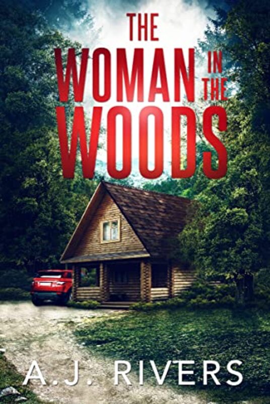 Book cover for "The Woman in the Woods" by AJ Rivers