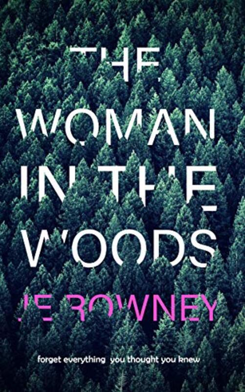 Book cover for "The Woman in the Woods" by JE Rowney