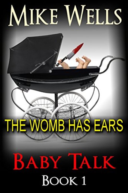Book cover for "The Womb has Ears" by Mike Wells