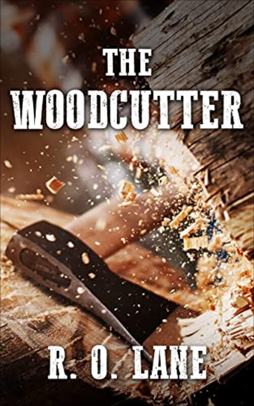 Book cover for "The Woodcutter" by RO Lane