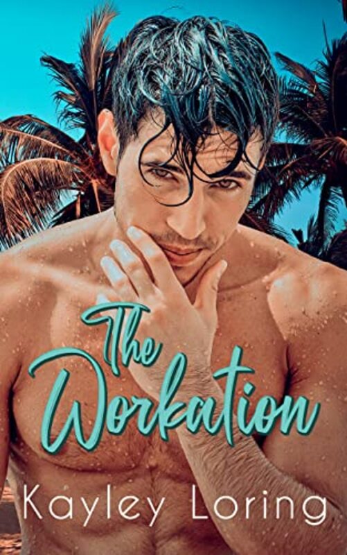 Book cover for "The Workation" by Kayley Loring