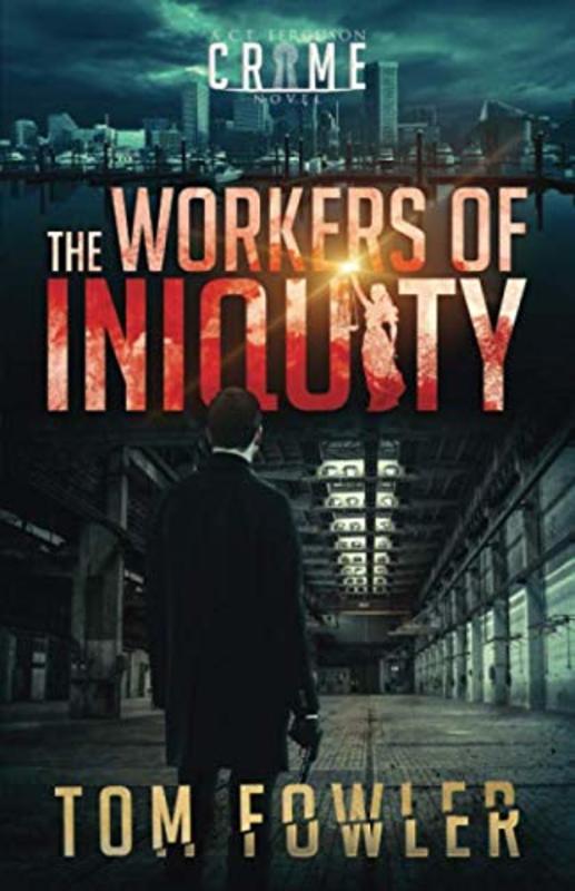 Book cover for "The Workers of Iniquity" by Tom Fowler
