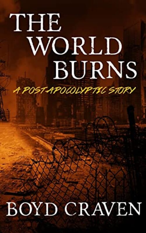 Book cover for "The World Burns" by Boyd Craven