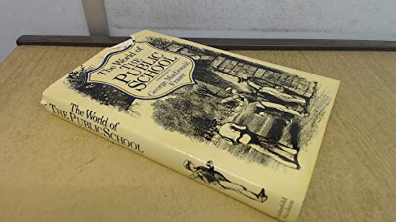 Book cover for "The World Of The Public School" by George MacDonald Fraser