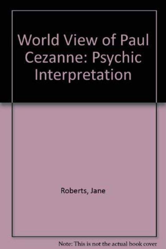 Book cover for "The World View of Paul Cezanne" by Jane Roberts