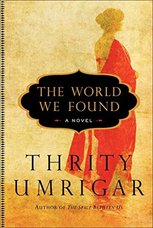 Book cover for "The World We Found" by Thrity Umrigar