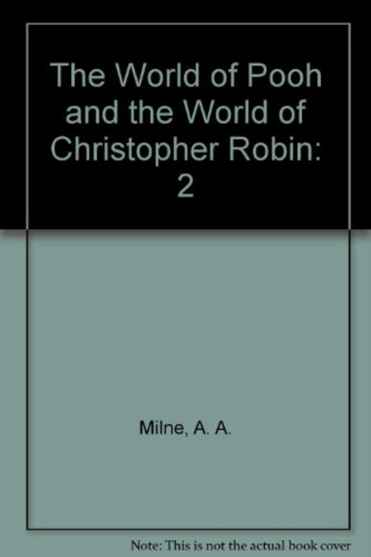 Book cover for "The World of Pooh and the World of Christopher Robin" by AA Milne