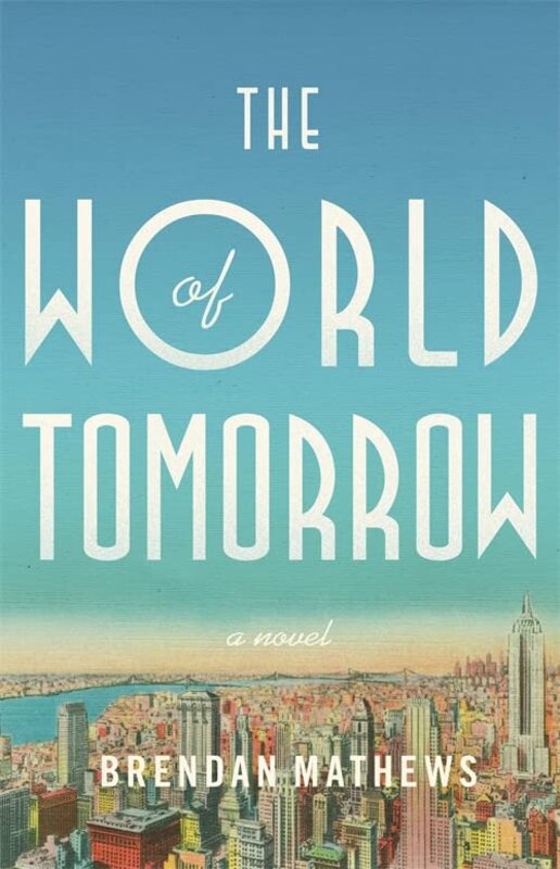 Book cover for "The World of Tomorrow" by Brendan Mathews