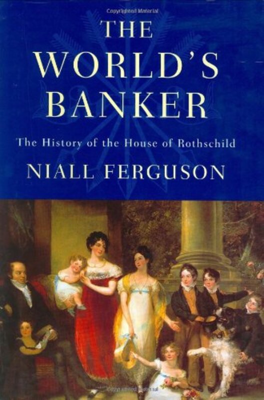 Book cover for "The World's Banker. The History of the House of Rothschild."