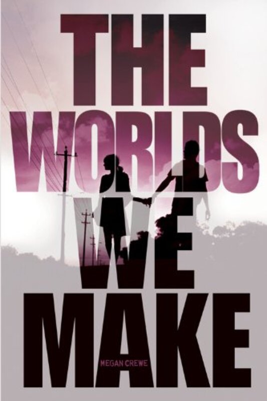 Book cover for "The Worlds We Make" by Megan Crewe