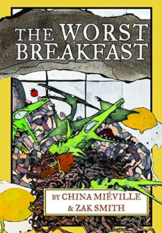 Book cover for "The Worst Breakfast" by China Mieville