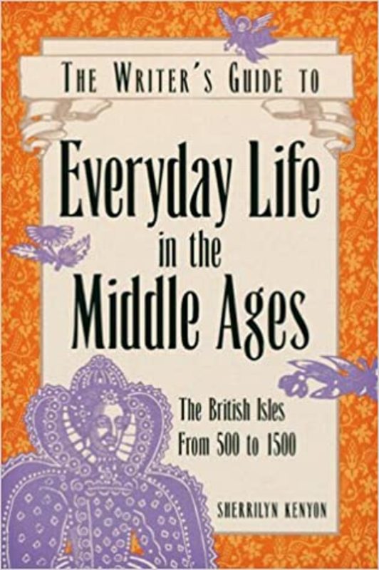 Book cover for "The Writer's Guide to Everyday Life in the Middle Ages" by Sherrilyn Kenyon