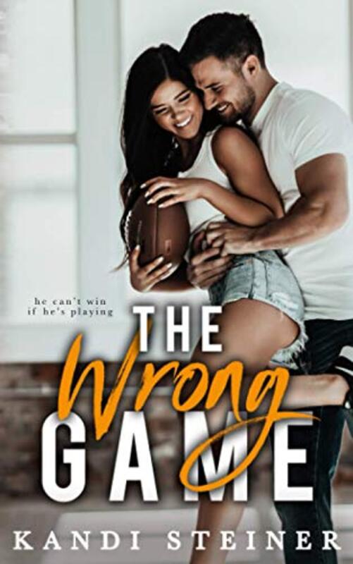 Book cover for "The Wrong Game" by Kandi Steiner