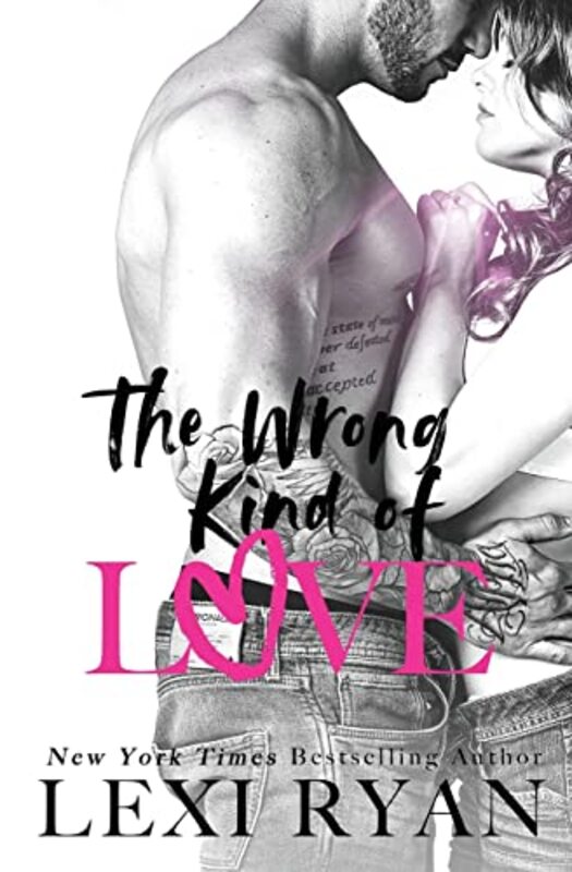 Book cover for "The Wrong Kind of Love" by Lexi Ryan