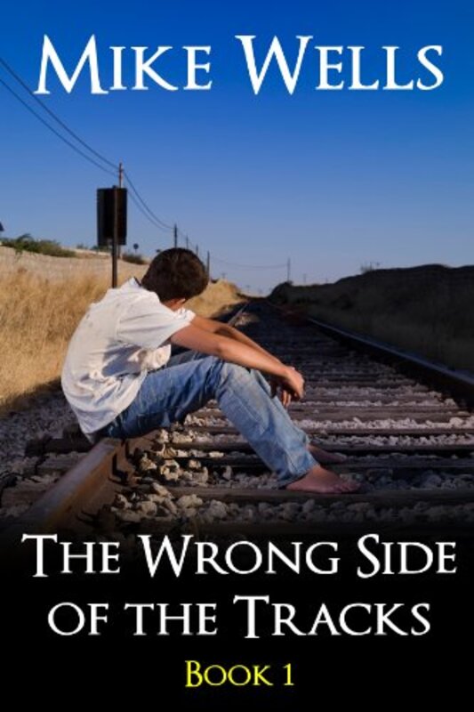 Book cover for "The Wrong Side of the Tracks" by Mike Wells