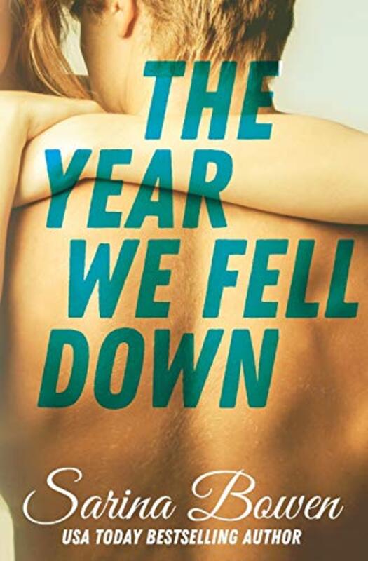 Book cover for "The Year We Fell Down" by Sarina Bowen
