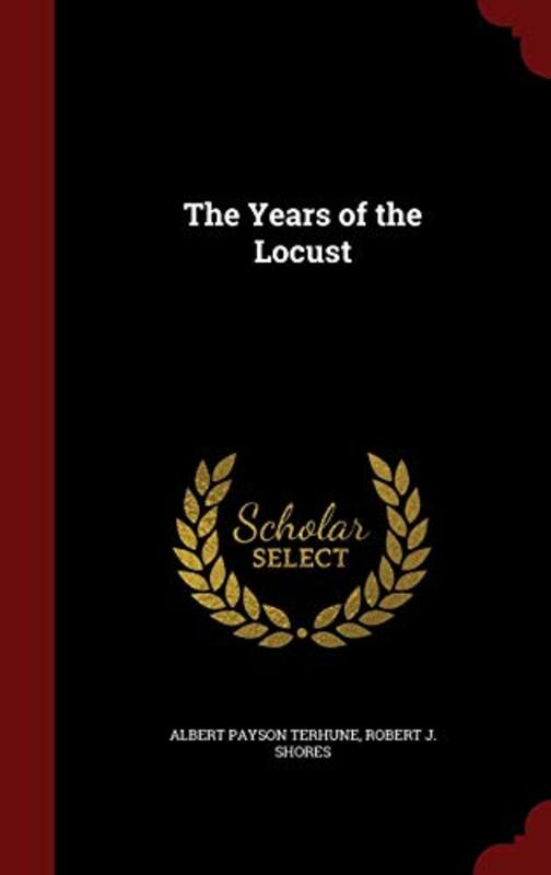 Book cover for "The Years of the Locust" by Albert Payson Terhune