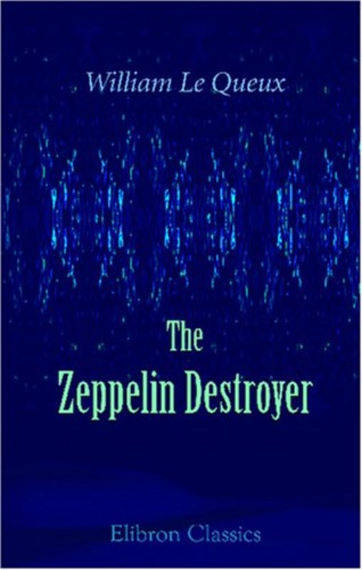 Book cover for "The Zeppelin Destroyer" by William Le Queux