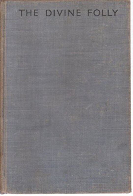 Book cover for "The divine folly" by Baroness Orczy