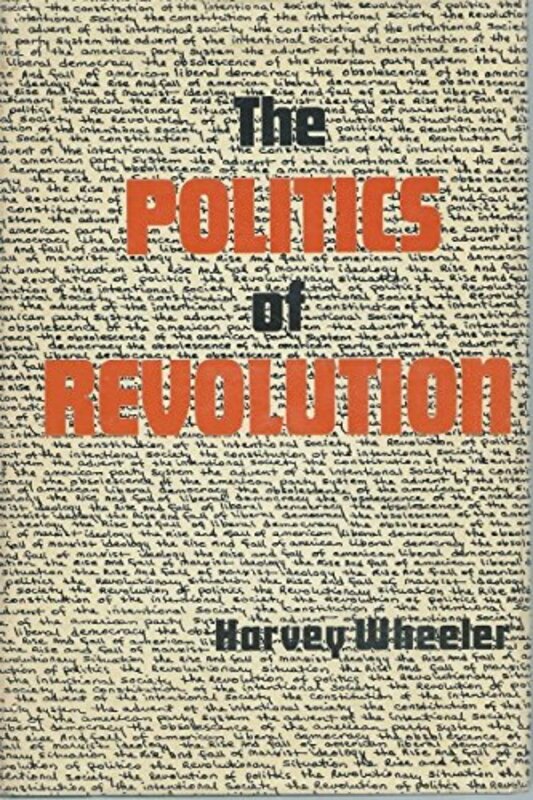 Book cover for "The politics of revolution" by Harvey Wheeler