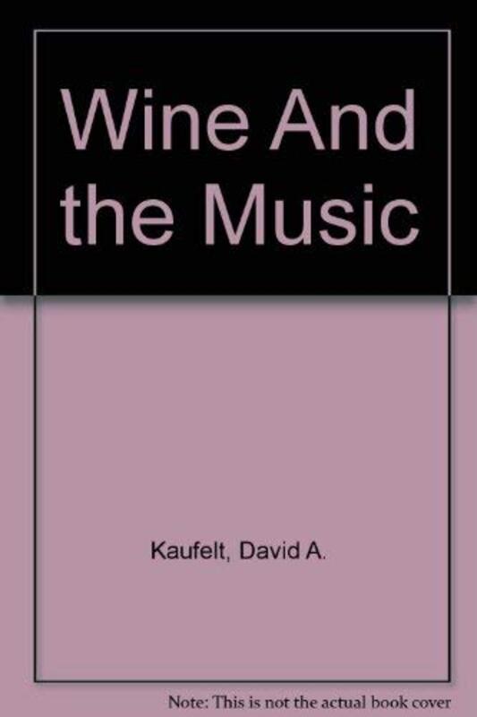 Book cover for "The wine and the music" by David A Kaufelt