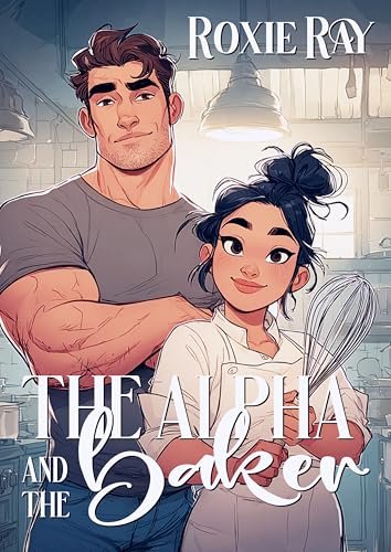 Book cover for "The Alpha And The Baker" by Roxie Ray