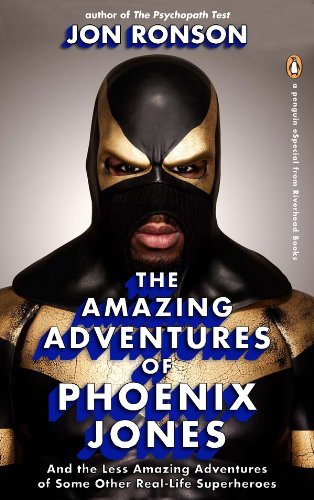 Book cover for "The Amazing Adventures of Phoenix Jones & the Less Amazing Adventures of Some Other Real-life Superheroes" by Jon Ronson