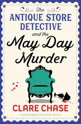 Book cover for "The Antique Store Detective and the May Day Murder" by Clare Chase